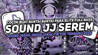 DJ SOUND JJ SEREM COCOK BUAT DI KAMAR FULL BASS  MENGKANE JEDAG JEDUG VIRAL TIKTOK TERBARU 2024