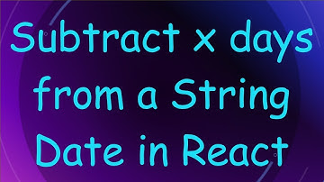 Subtract x days from a String Date in React