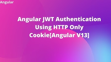 Angular JWT Authentication Using HTTP Only Cookie[Angular V13]