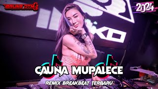 DJ CAUNA MUPALECE BREAKBEAT VIRAL FYP TIKTOK REMIX TERBARU 2024