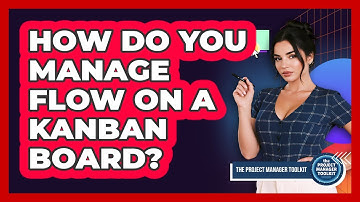 How Do You Manage Flow On A Kanban Board?