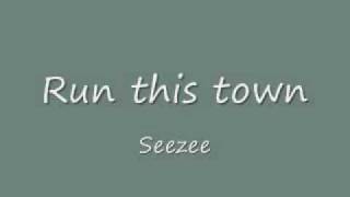 Seezee- Run This Town