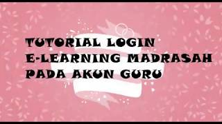 TUTORIAL E LEARNING MADRASAH (Login Akun Guru) Full