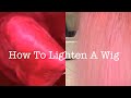 How To Lighten A Wig!