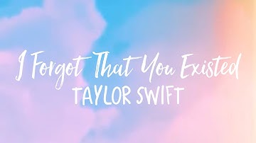 I Forgot That You Existed - Taylor Swift (Lyric Video)