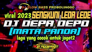 DJ DEPA DEPO X SENGKUNI LEDA LEDE (MATA PANDA) | LAGU VIRAL YANG COCOK UNTUK JOGET2 | NGESLOT
