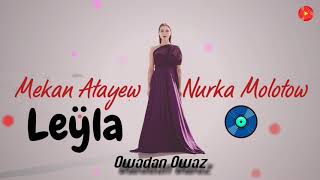 Mekan Atayew & Nurka Molotow - Leyla // 2021 Official Music