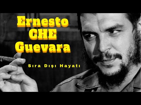 Ernesto CHE Guevara Kimdir ? CHE nin hayatı yaşantısı devrim  ve efsaneleşen ölümü Belgesel Tadında!