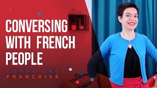 Ace your next French conversation (whether you’re a total beginner or an advanced learner)