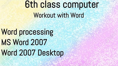 Working with word , ms word , word processor , 6th Class Computer Education , Class 6 Computer