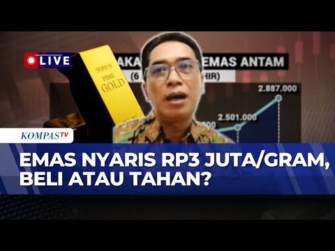 [FULL] Pakar Analisis Lonjakan Harga Emas Antam, Peluang Investasi atau Tidak? | KOMPAS BISNIS