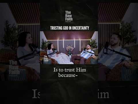 Trusting God in Uncertainty #christianpodcast #faithjourney