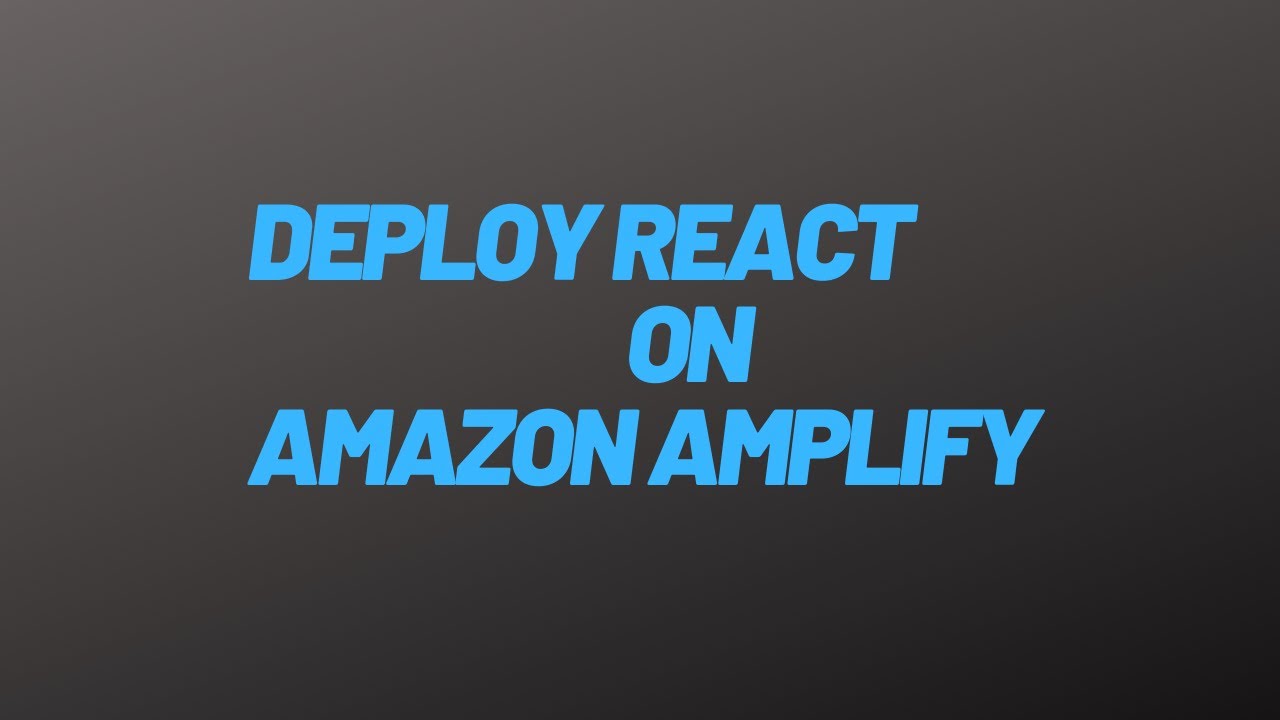 Deploy React app on amazon amplify - YouTube