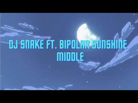 DJ Snake Ft Bipolar Sunshine Middle