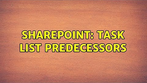 Sharepoint: Task List Predecessors