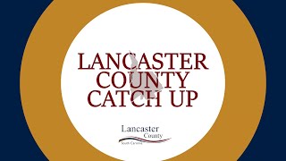 Lancaster County Catch Up - Episode #2