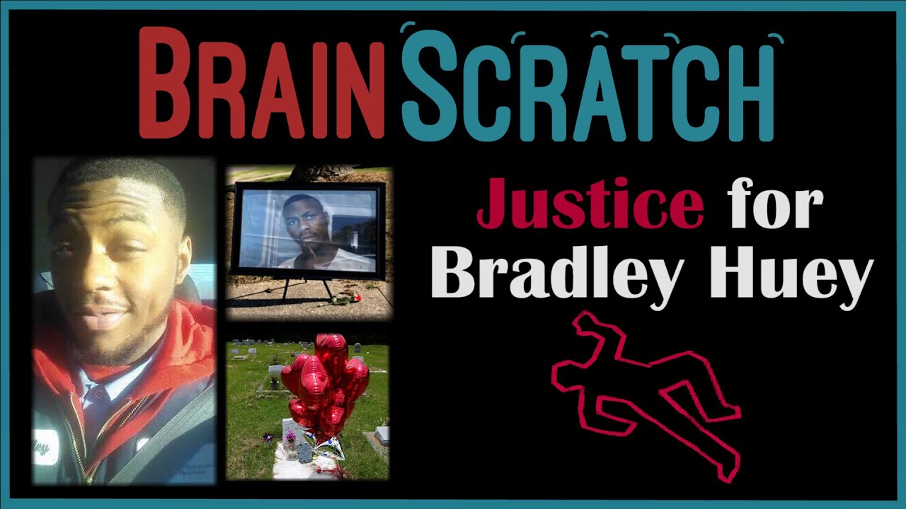 BrainScratch: Justice for Bradley Huey