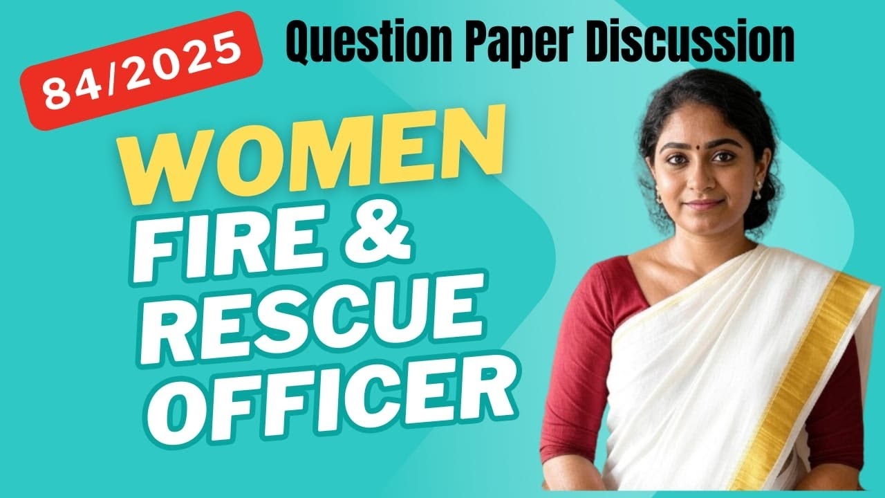 84/2025 WOMEN FIRE & RESCUE OFFICER QUESTION PAPER & FINAL ANSWER KEY DISCUSSION 