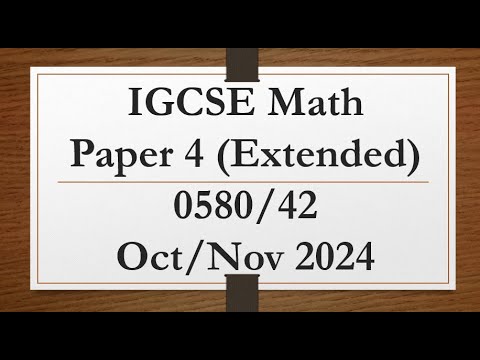 IGCSE Mathematics Paper 4 Extended 0580/42 Oct/Nov 2024