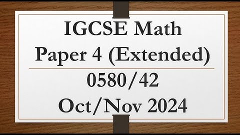 IGCSE Mathematics Paper 4 (Extended) 0580/42 Oct/Nov 2024