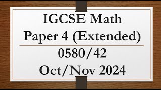 IGCSE Mathematics Paper 4 (Extended) 0580/42 Oct/Nov 2024