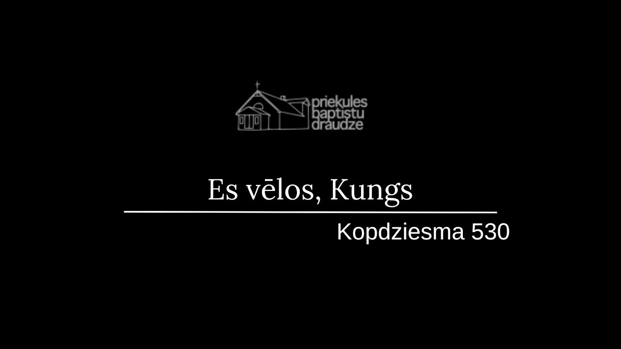 Es vēlos, Kungs l Kopdziesma 530