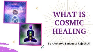 What Is Cosmic Healing