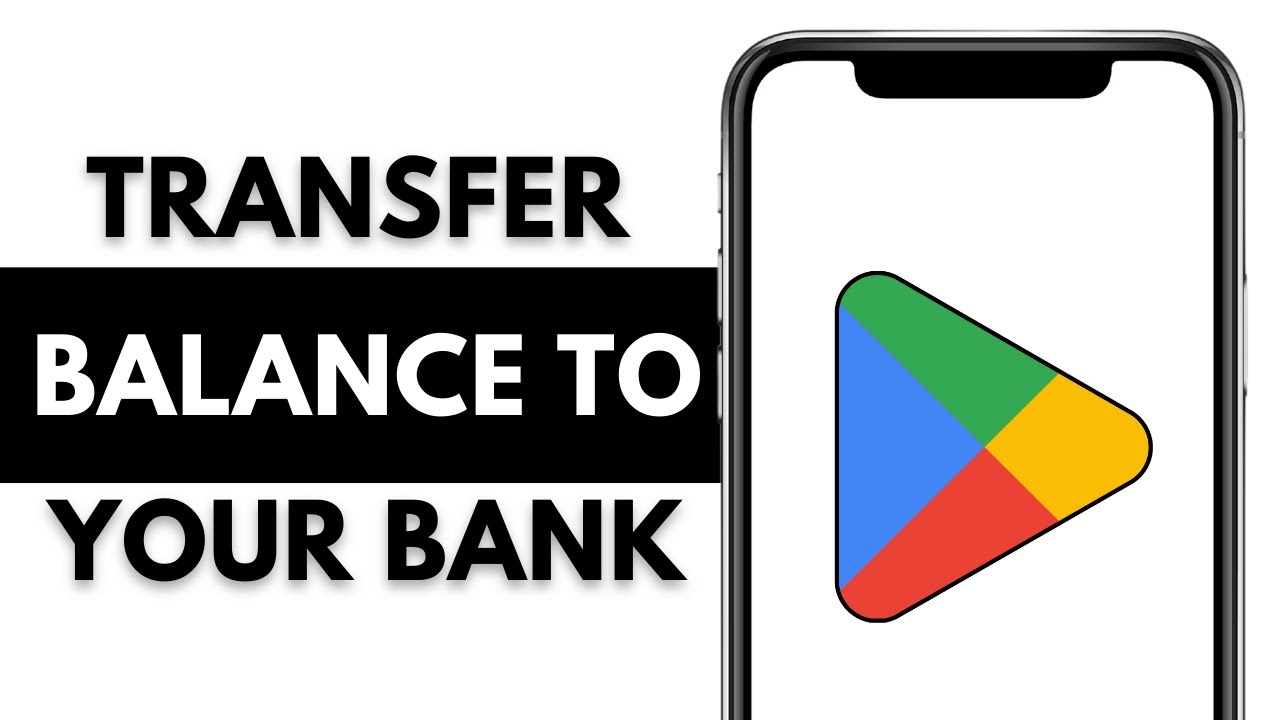 How to Transfer Google Play Store Balance to Your Bank Account 2024