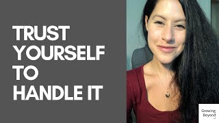 When the unexpected happens, THIS is how you TRUST Yourself to HANDLE IT!