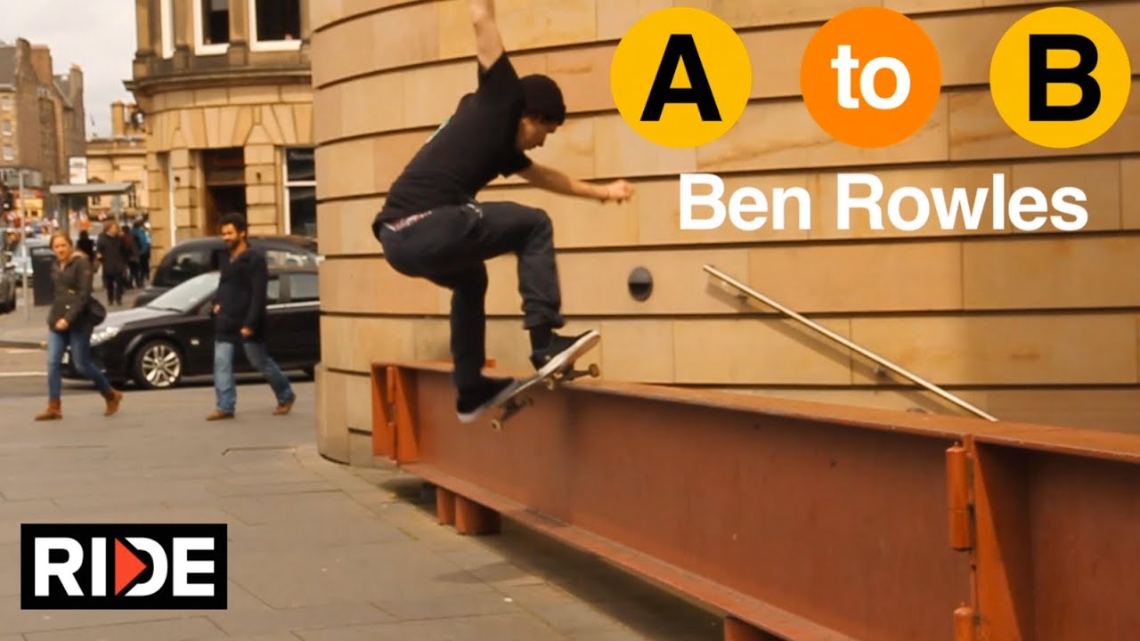 Ben Rowles Skates Edinburgh, Scotland - A to B