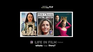 LIFE IN FILM with Casting Director - Dixie Chassay #74