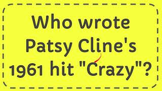 Who wrote Patsy Cline's 1961 hit "Crazy"?