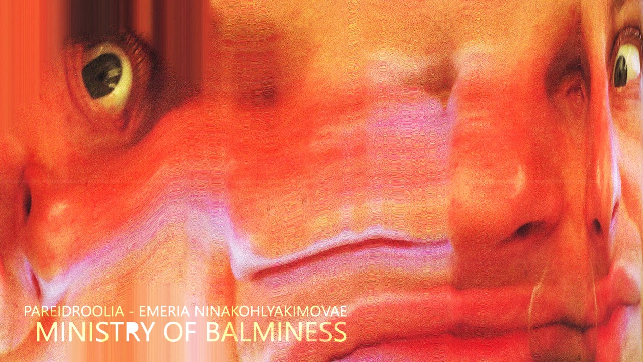 Pareidroolia  - Emeria Ninakohlyakimovae - Ministry of Balminess