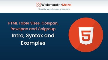 HTML Table Sizes, Colspan, Rowspan and Colgroup