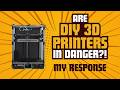 Are DIY 3D Printers in Danger? My Response @CanuckCreator