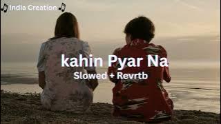 Kahin Pyar Na Ho Jaye | Slowed and reverb | #lofi