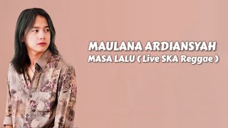 Maulana Ardiansyah - Masa Lalu ( Lirik Lagu ) Live SKA Reggae