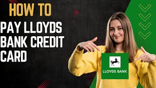 How to pay lloyds bank credit card I DOUBLE Z