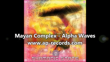 Mayan Complex - Alpha Waves