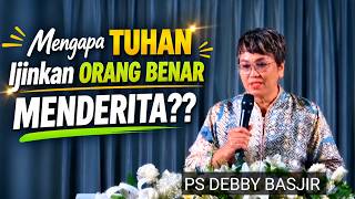 Mengapa Orang Benar Harus Menderita Ps Debby Basjir khotbahkristen