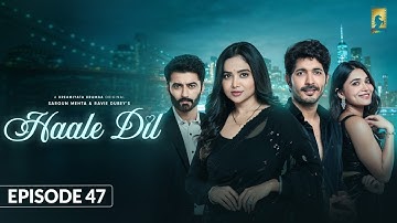 Haale Dil (Episode 47) Manisha Rani | Nishank Verma | Harshad Arora | Jenifer Emmanuel |Sargun Mehta