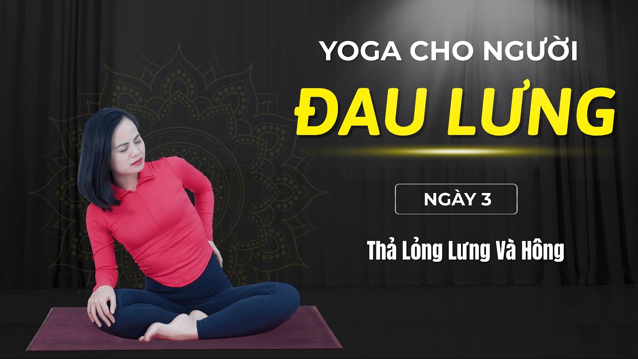 7 ngày yoga cho NGƯỜI ĐAU LƯNG - Ngày 3: Thả Lỏng Lưng Và Hông I VHa YOGA