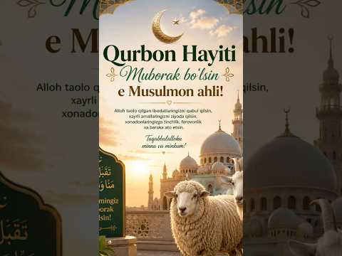 Qurbon Hayiti muborak bo'lsin ey musulmon ahli