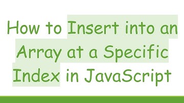 How to Insert into an Array at a Specific Index in JavaScript