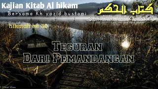 30 Teguran dari pemandangan - Pengajian kitab Al hikam oleh Kh yazid bustomi