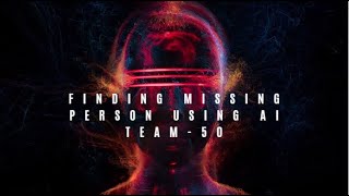 FINDING MISSING PERSON USING AI TEAM-50