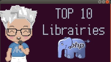 TOP 10 Librairies PHP que j