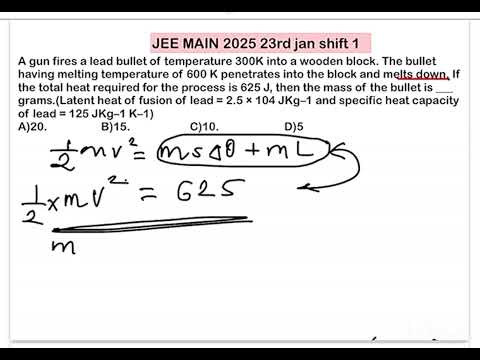 JEE MAIN 2025(23 jan shift1)A gun fires a lead bullet of temperature 300K into a wooden block. The b 14 JEE MAIN 2025(23 jan shift1)A gun fires a lead bullet of temperature 300K into a wooden block. The b