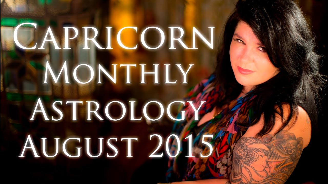Capricorn Monthly Astrology Forecast August 2015 Michele Knight