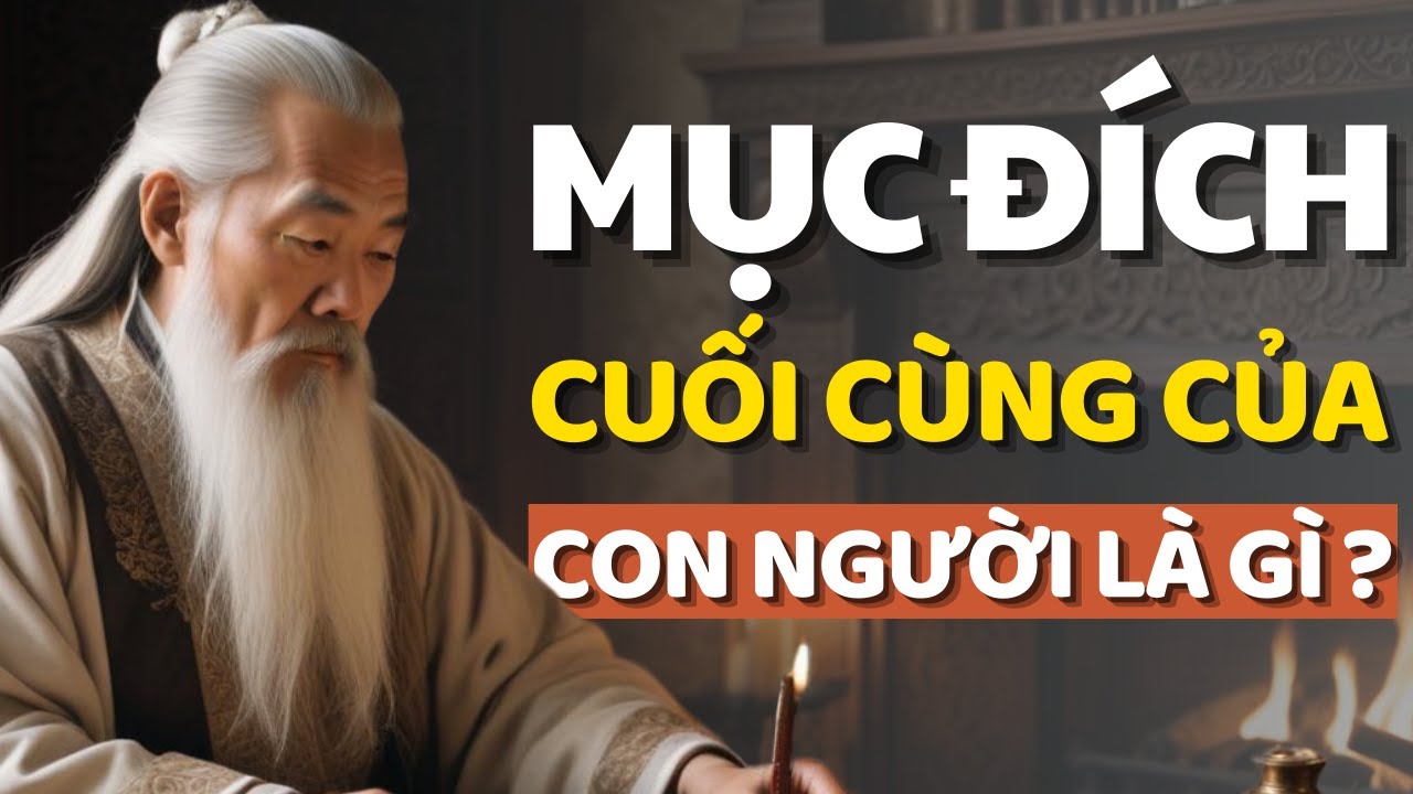 Cổ Nhân Dạy Sống Ý Nghĩa Và Mục Đích Cuối Cùng Của Con Người - Triết Lý ...